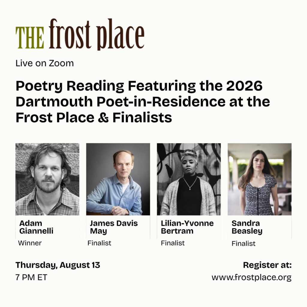 Poetry reading online Thursday 8/13 7pm ET with Adam Giannelli, James Davis May, Lilian-Yvonne Bertram, Sandra Beasley our winner and finalists for the 2026 Dartmouth PIR competition.